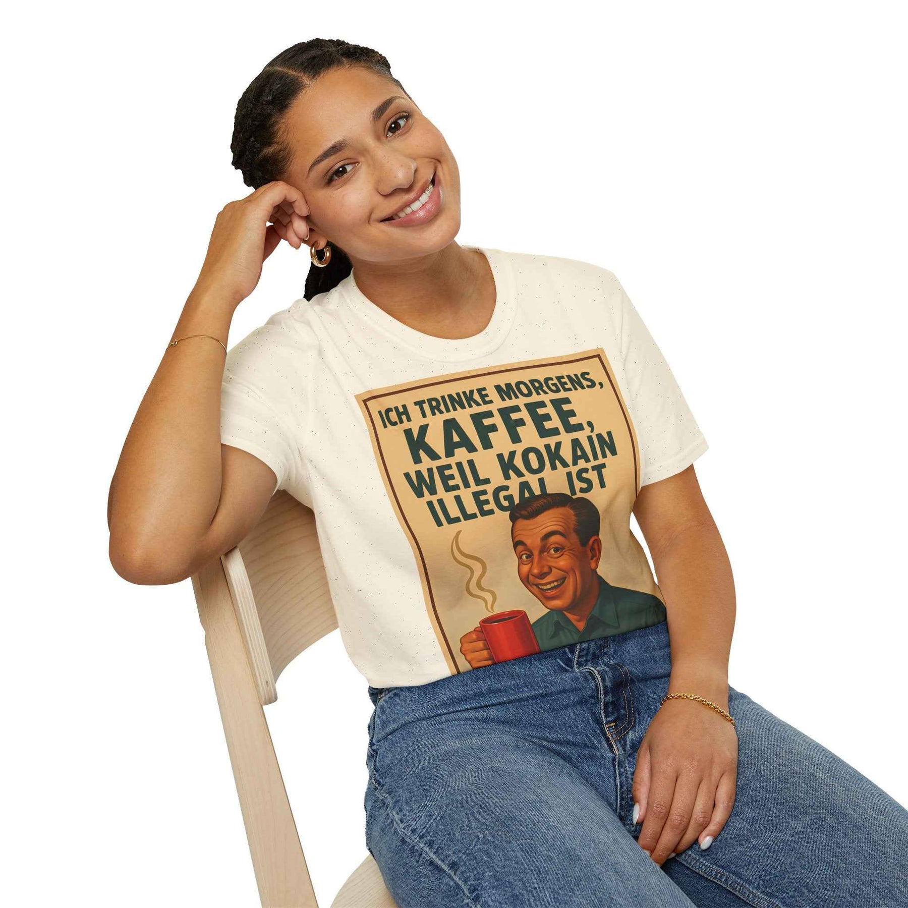 “I drink coffee in the morning because c****** is illegal.” - The retro morning drama on your shirt!