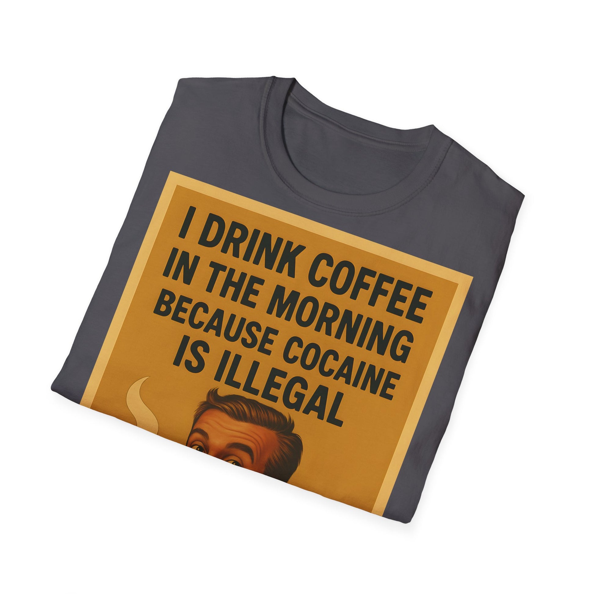 “I drink coffee in the morning because c****** is illegal.” - The retro morning drama on your shirt! – Freches Satire-Design für mutige Statements | True Insights