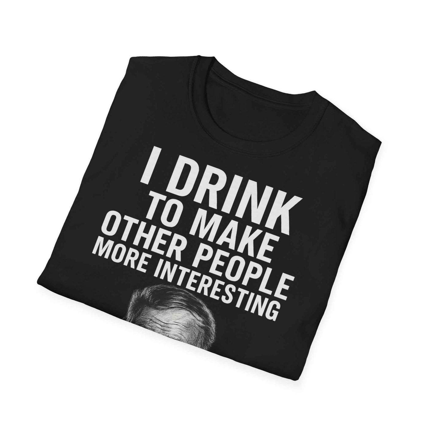 I drink to make other people more interesting – Ernest Hemingway Zitat auf T-Shirt