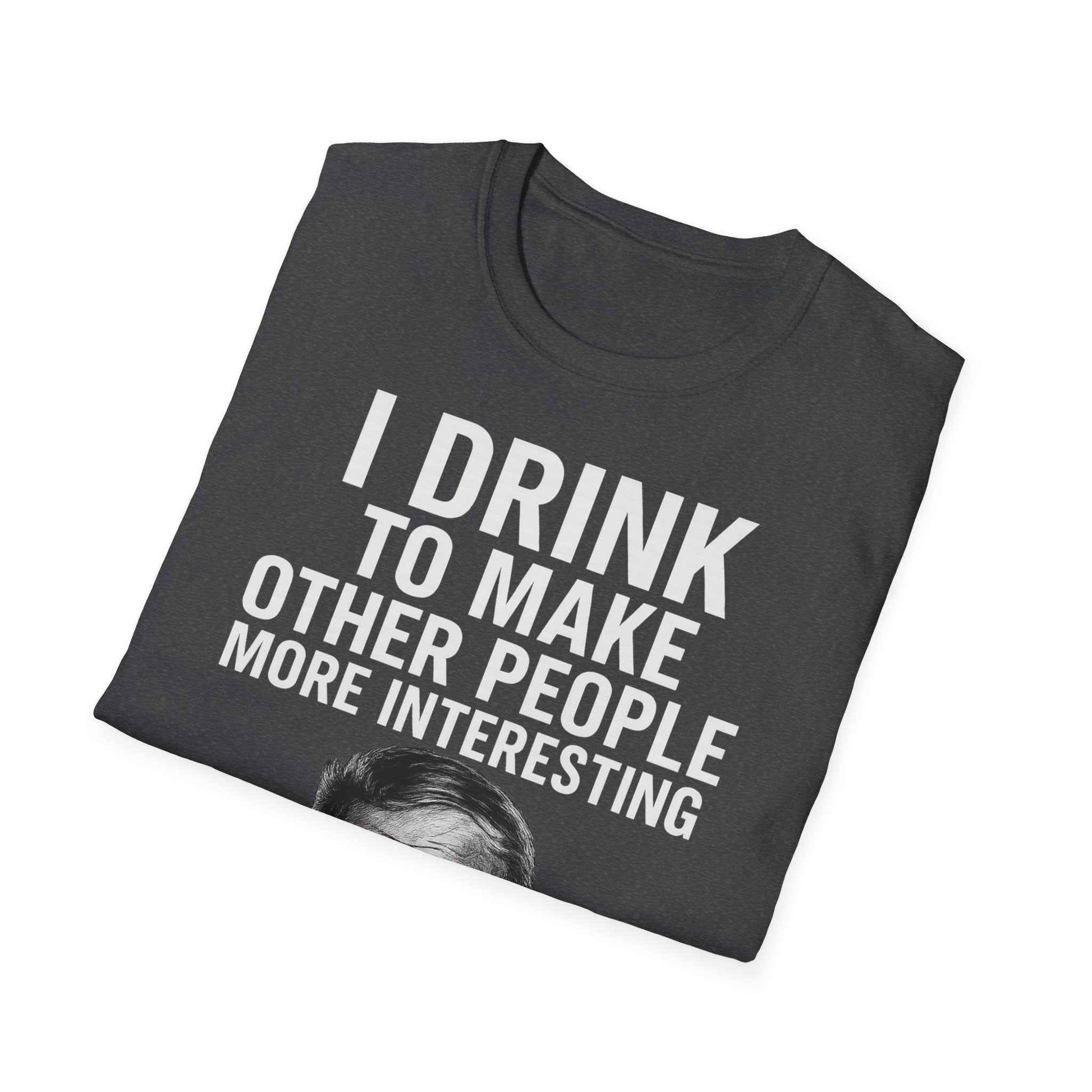I drink to make other people more interesting – Ernest Hemingway Zitat auf T-Shirt
