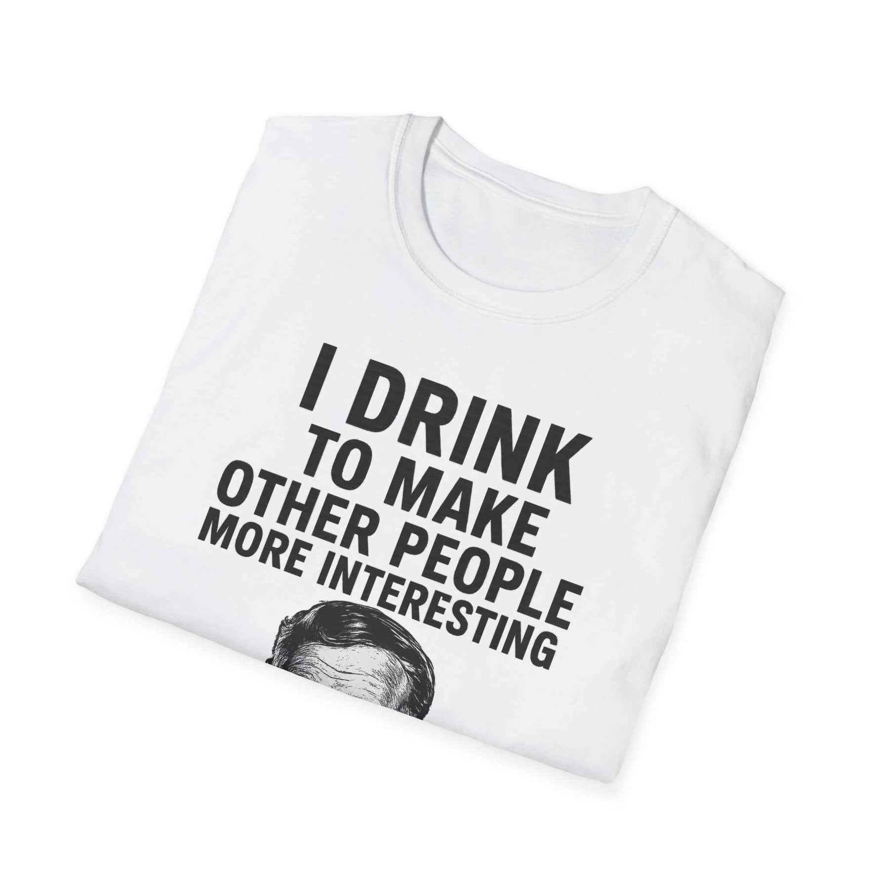 I drink to make other people more interesting – Ernest Hemingway Zitat auf T-Shirt