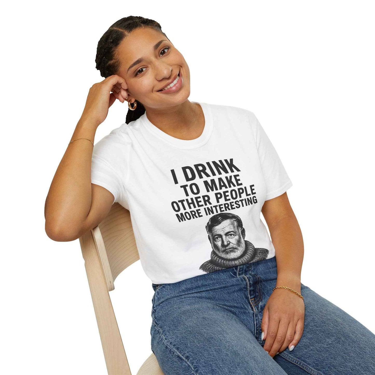 I drink to make other people more interesting – Ernest Hemingway Zitat auf T-Shirt