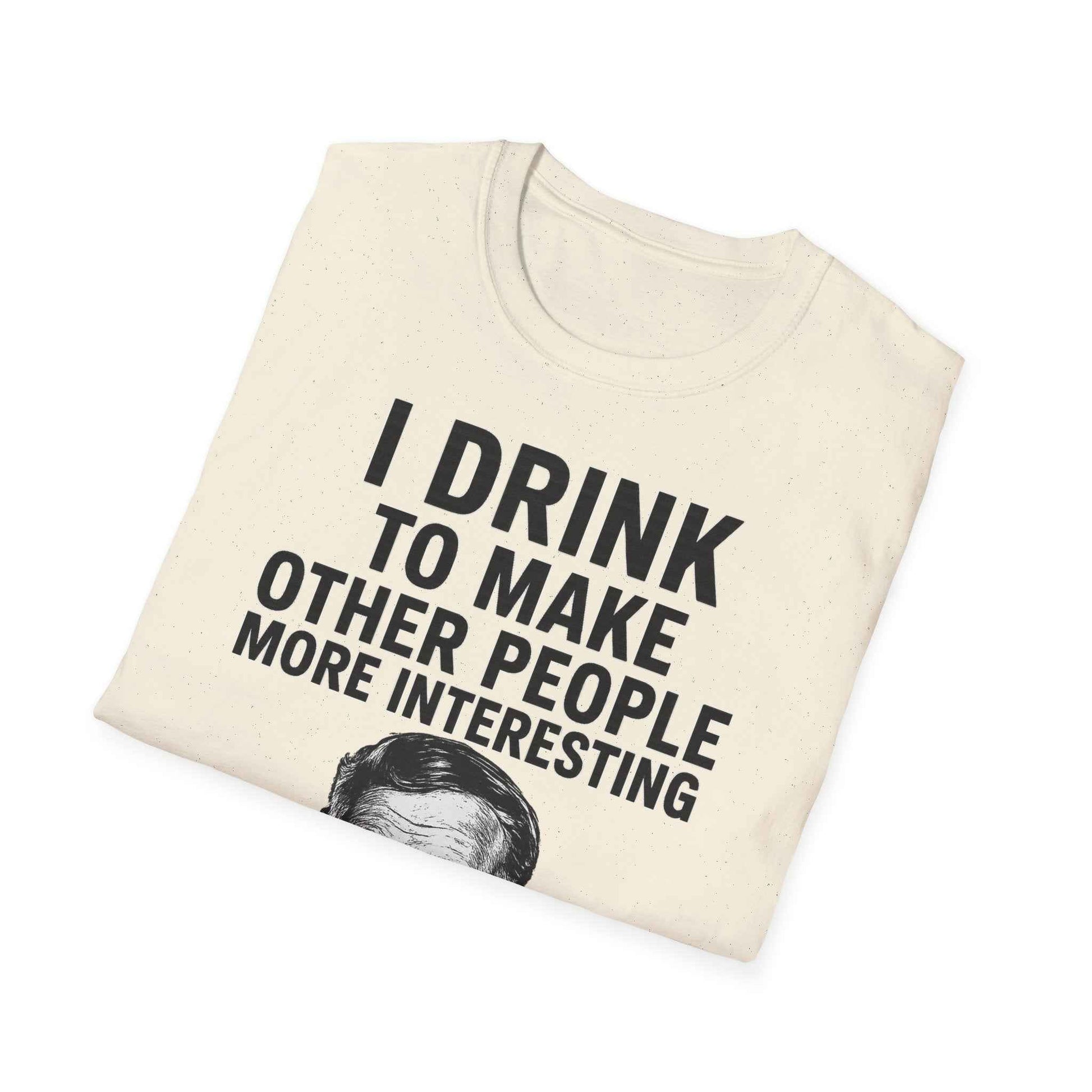 I drink to make other people more interesting – Ernest Hemingway Zitat auf T-Shirt