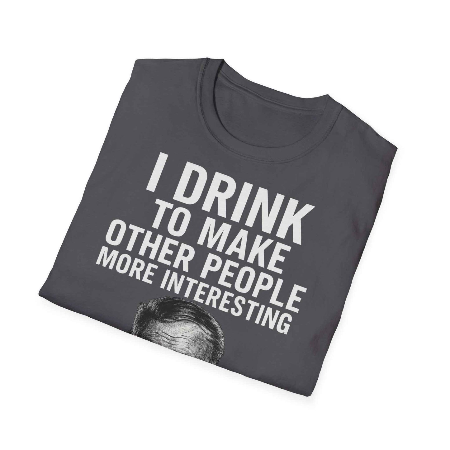 I drink to make other people more interesting – Ernest Hemingway Zitat auf T-Shirt