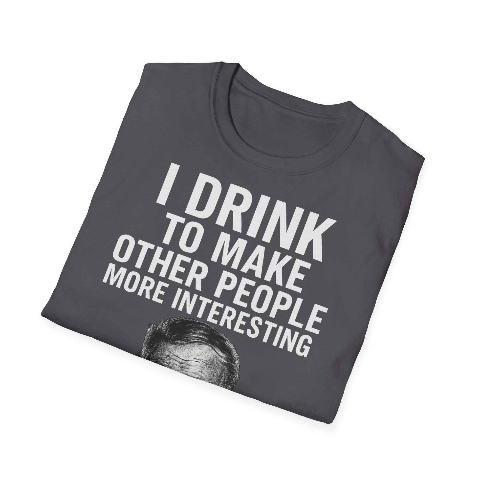 I drink to make other people more interesting – Ernest Hemingway Zitat auf T-Shirt