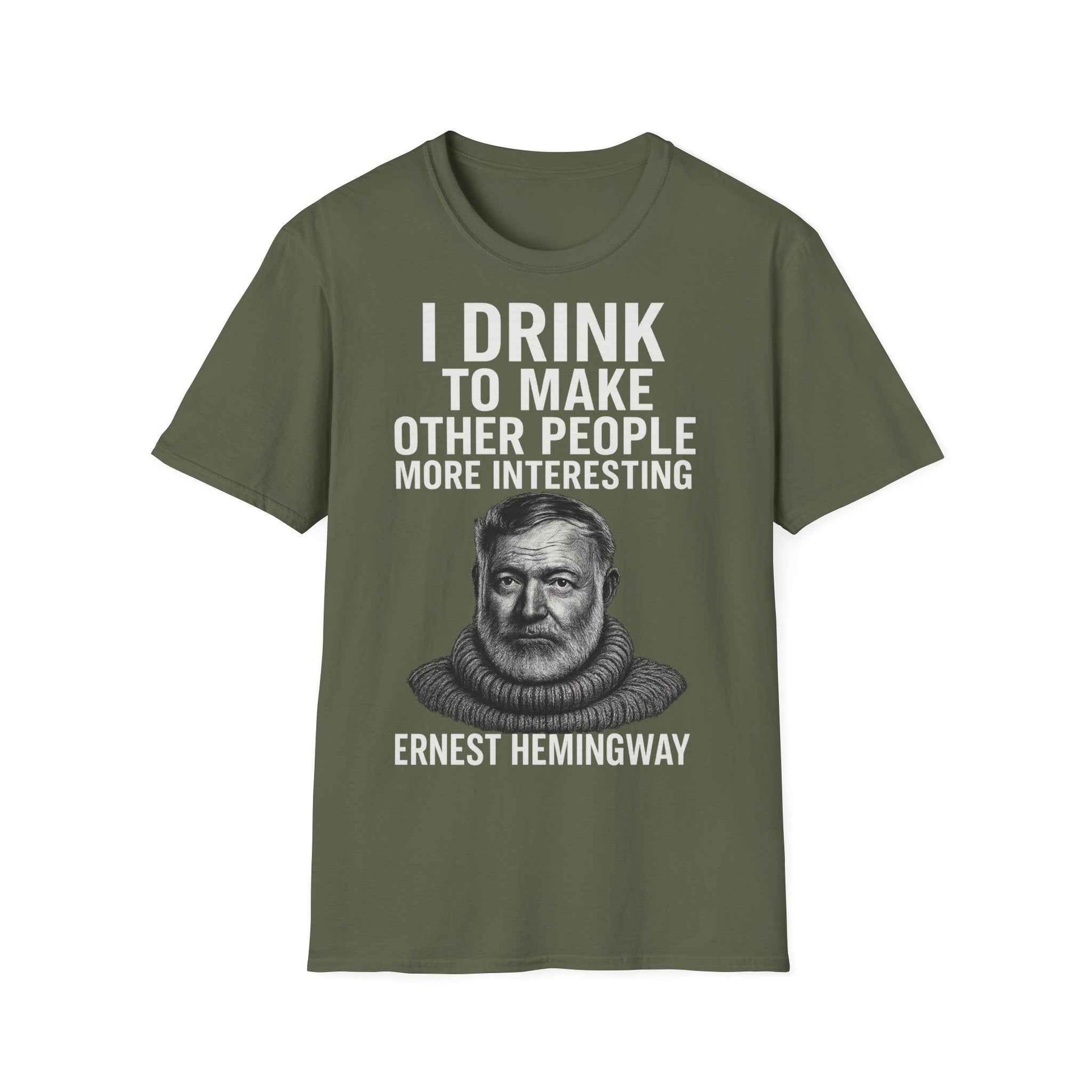 I drink to make other people more interesting – Ernest Hemingway Zitat auf T-Shirt