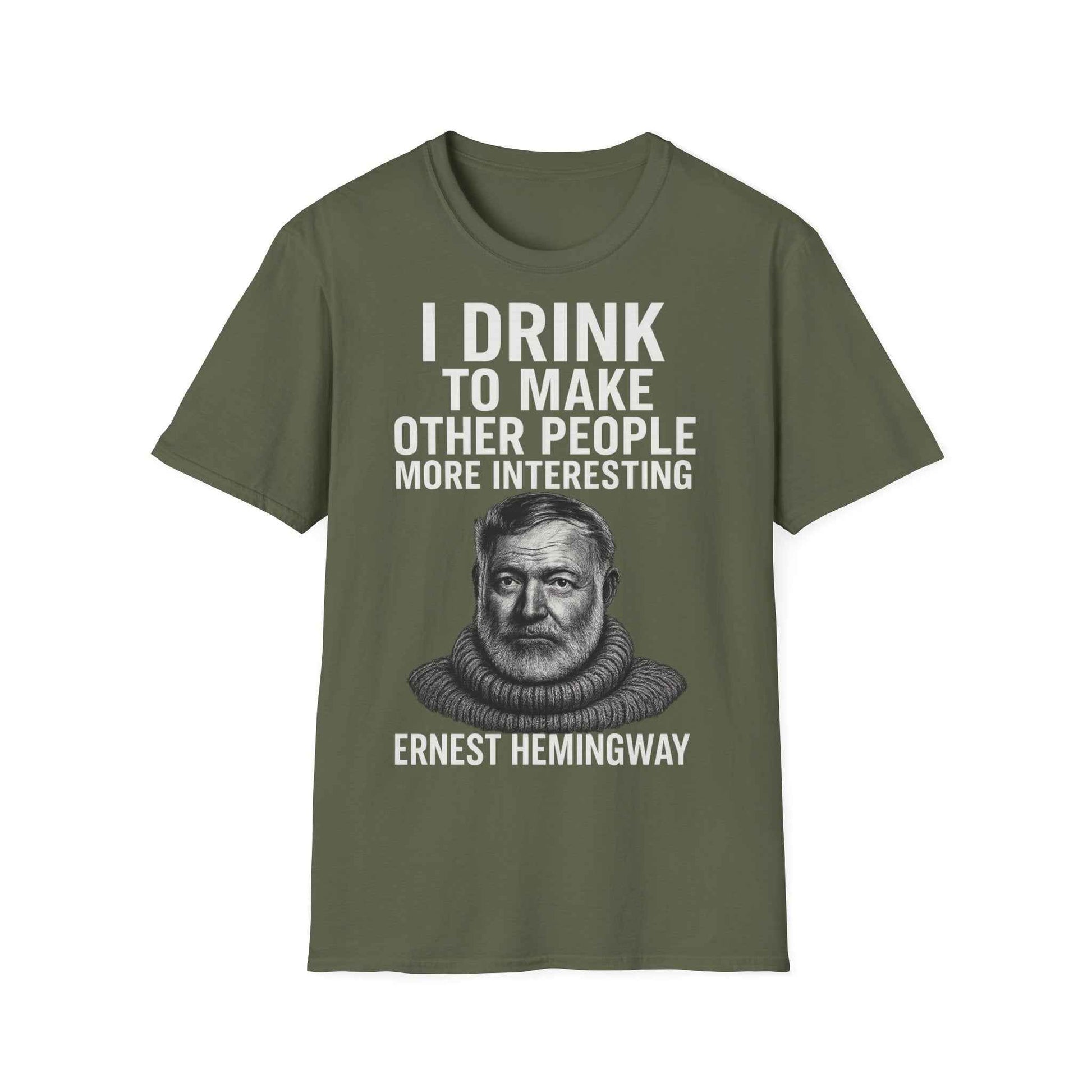 I drink to make other people more interesting – Ernest Hemingway Zitat auf T-Shirt