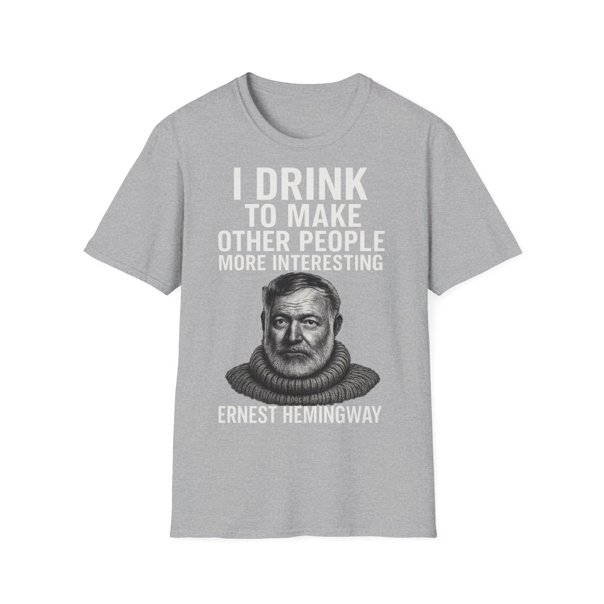 „I drink to make other people more interesting.“ no Background – Ernest Hemingway – Freches Satire-Design für mutige Statements | True Insights