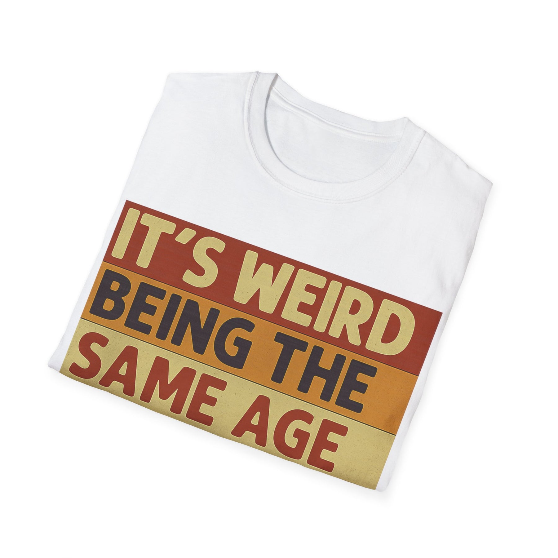 „It’s weird being the same age as old people“ – Satirisches Retro T-Shirt – Freches Satire-Design für mutige Statements | True Insights