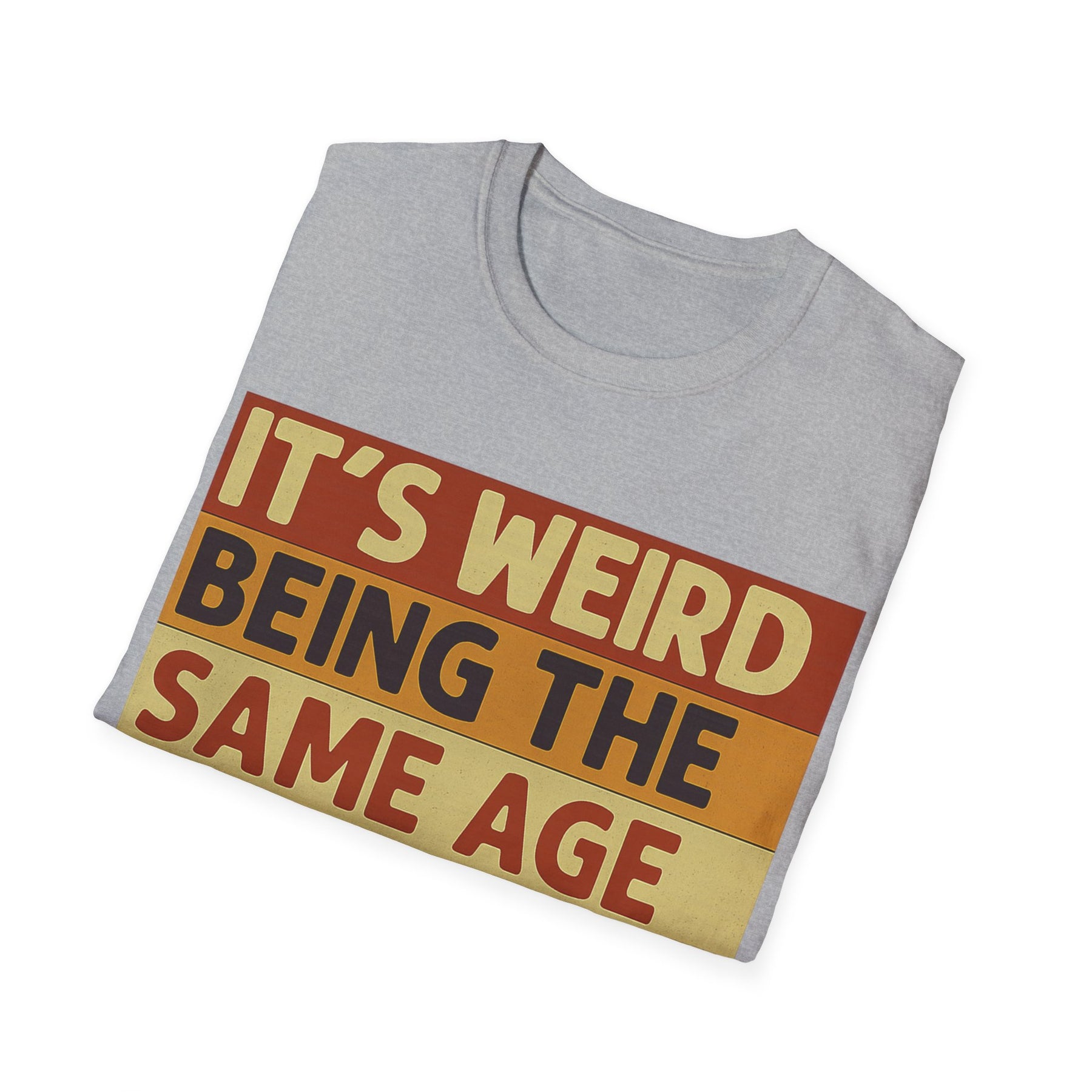 „It’s weird being the same age as old people“ – Satirisches Retro T-Shirt – Freches Satire-Design für mutige Statements | True Insights