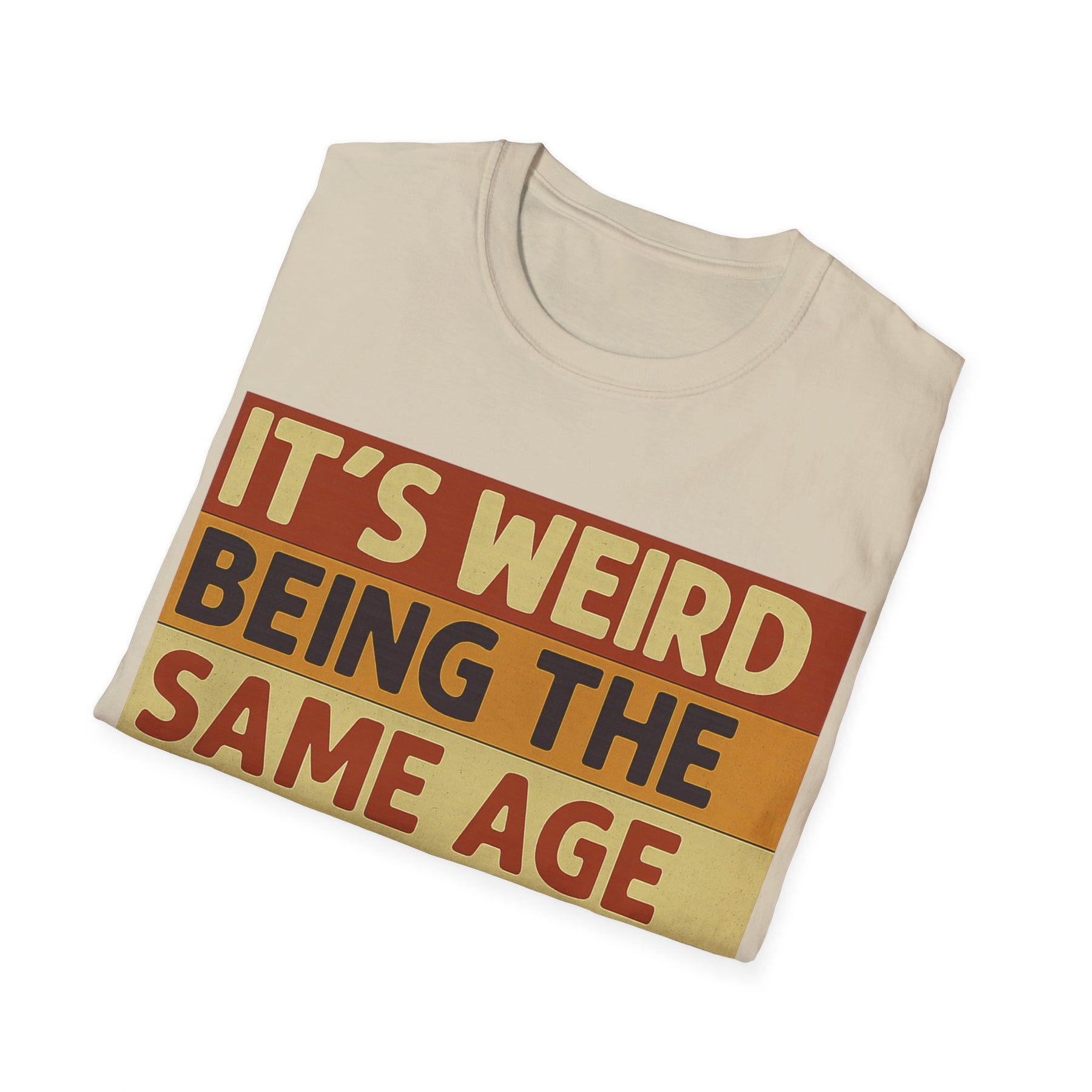 „It’s weird being the same age as old people“ – Satirisches Retro T-Shirt – Freches Satire-Design für mutige Statements | True Insights