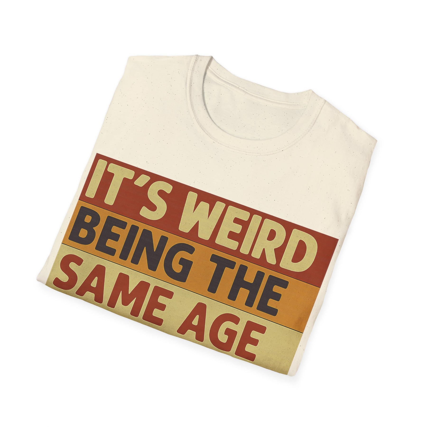 „It’s weird being the same age as old people“ – Satirisches Retro T-Shirt – Freches Satire-Design für mutige Statements | True Insights