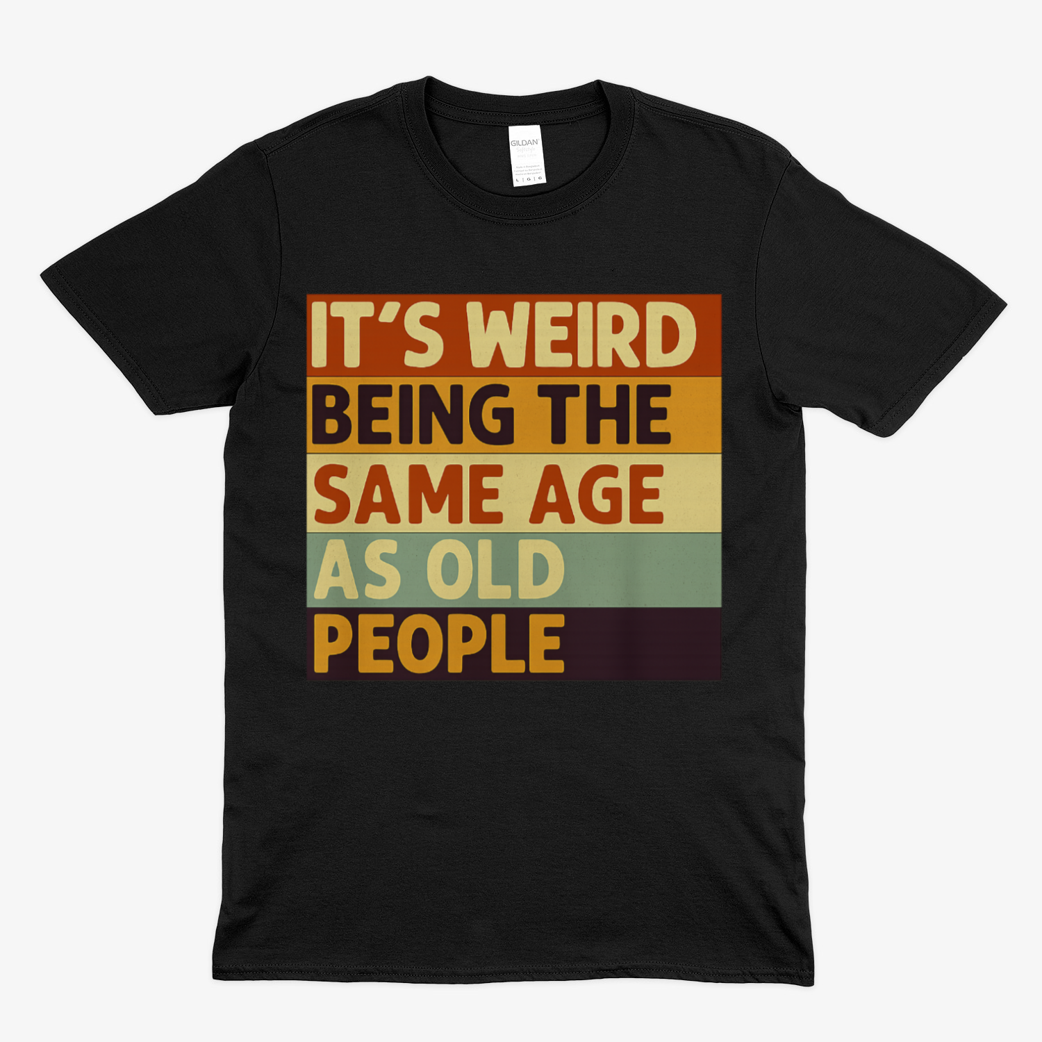 It’s weird being the same age as old people – Satirisches Retro T-Shirt – Freches Satire-Design für mutige Statements | True Insights