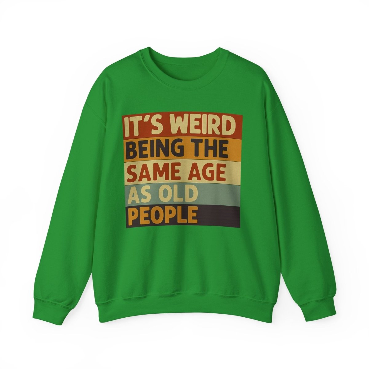 „It’s weird being the same age as old people“ – Vintage Sweatshirt mit Alterswitz – Freches Satire-Design für mutige Statements | True Insights