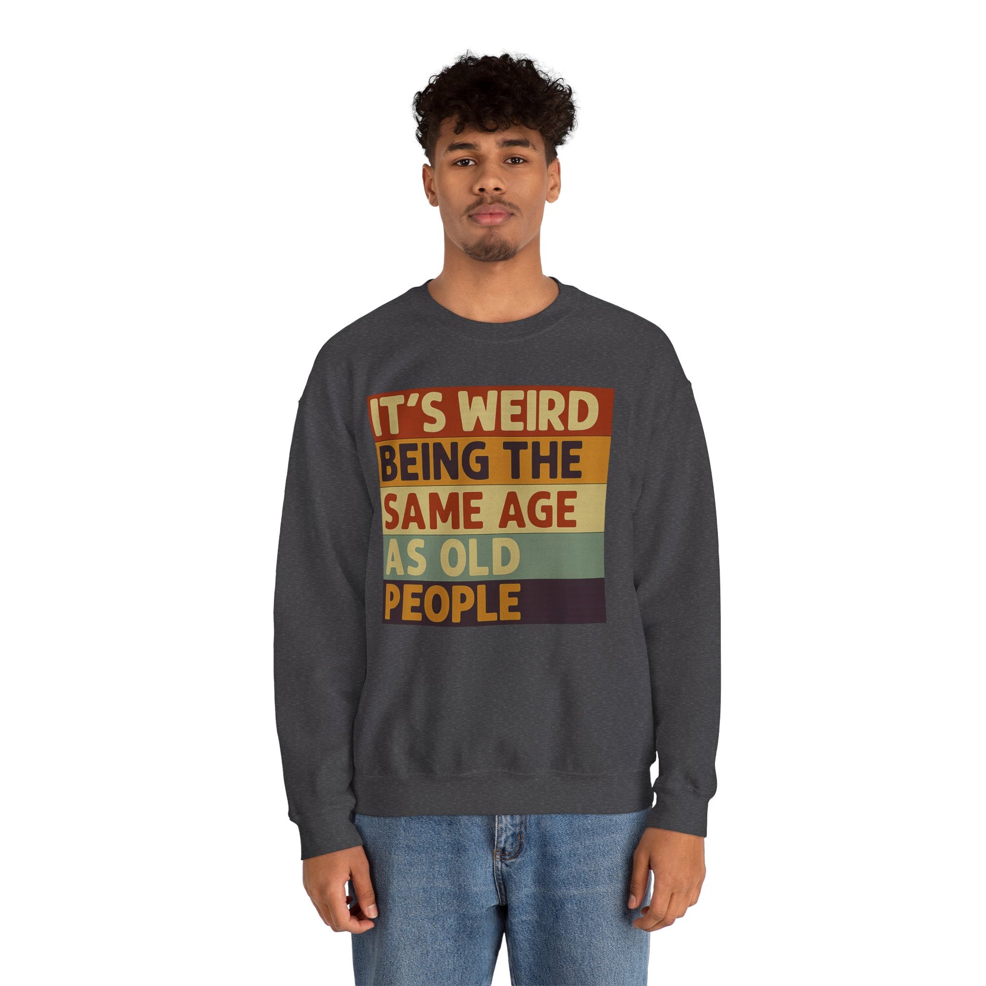 „It’s weird being the same age as old people“ – Vintage Sweatshirt mit Alterswitz – Freches Satire-Design für mutige Statements | True Insights