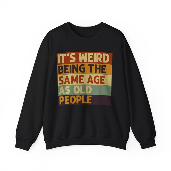 True Insights Vintage Sweatshirt mit Alterswitz Its weird being the same age as old people in Schwarz