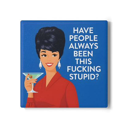Keramik-Untersetzer im Retro-Stil „Have people always been this fucking stupid?“-Home Decor-True Insights