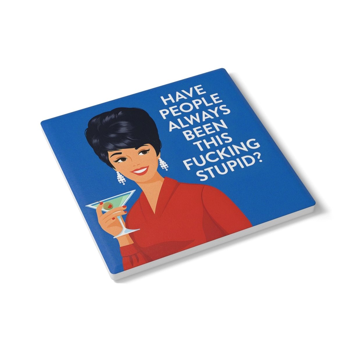 Keramik-Untersetzer im Retro-Stil „Have people always been this fucking stupid?“-Home Decor-True Insights