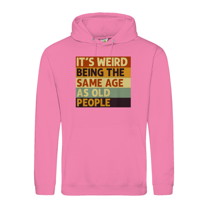Lustiger Hoodie „It’s Weird Being the Same Age as Old People“ – Vintage Spruch Kapuzenpullover für Männer & Frauen-Hoodie-True Insights