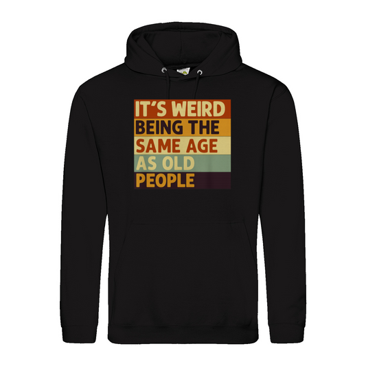 Lustiger Hoodie „It’s Weird Being the Same Age as Old People“ – Vintage Spruch Kapuzenpullover für Männer & Frauen-Hoodie-True Insights