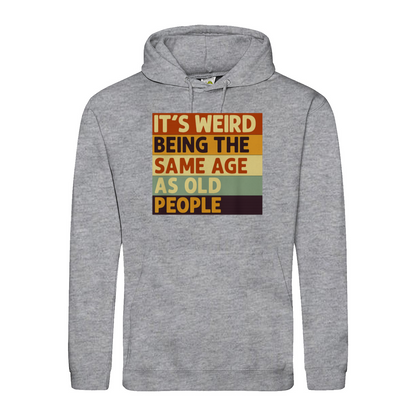 Lustiger Hoodie „It’s Weird Being the Same Age as Old People“ – Vintage Spruch Kapuzenpullover für Männer & Frauen-Hoodie-True Insights