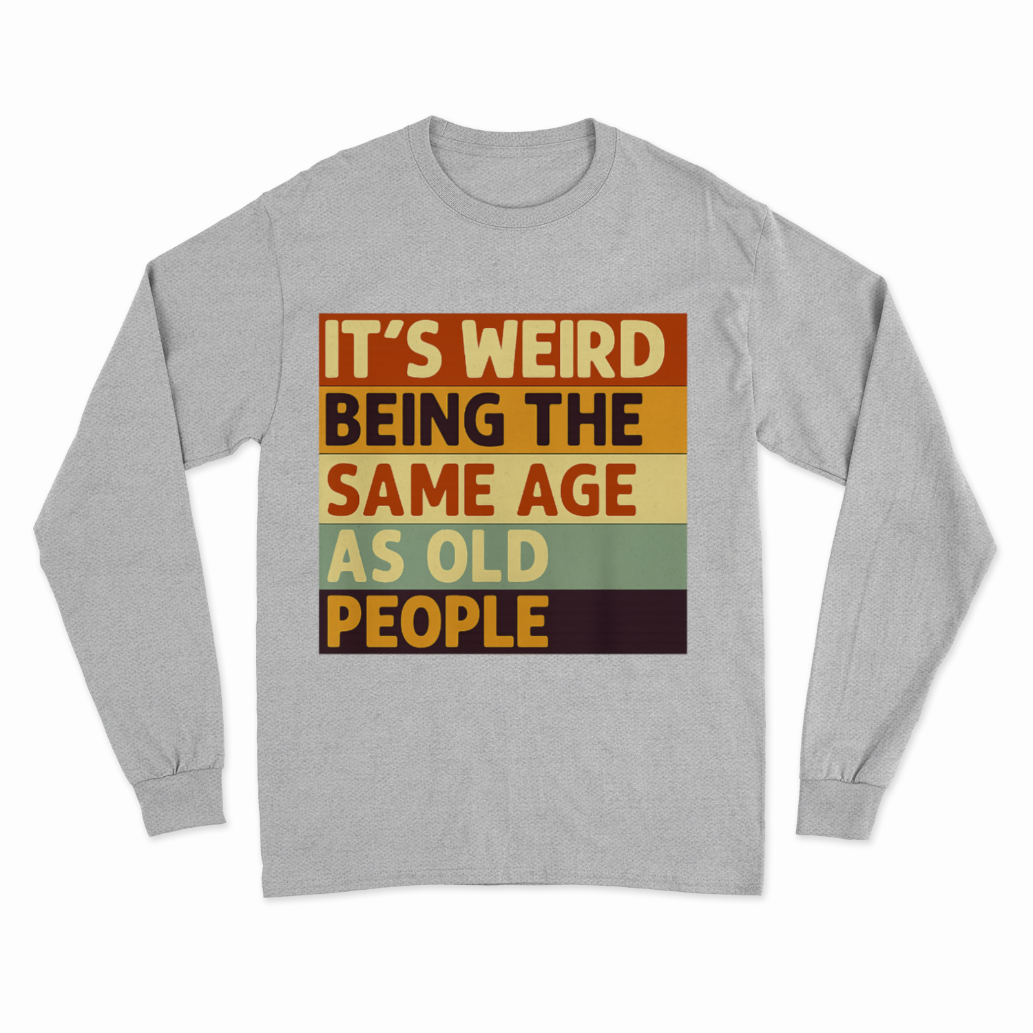 „It’s weird being the same age as old people“ – Vintage Sweatshirt mit Alterswitz – Freches Satire-Design für mutige Statements | True Insights