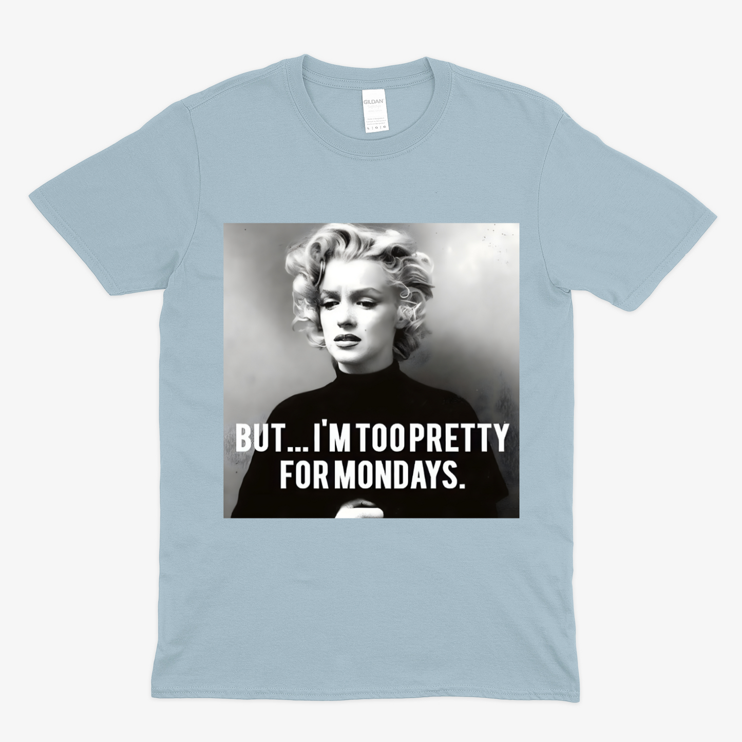 I am to Pretty for Mondays T Shirt