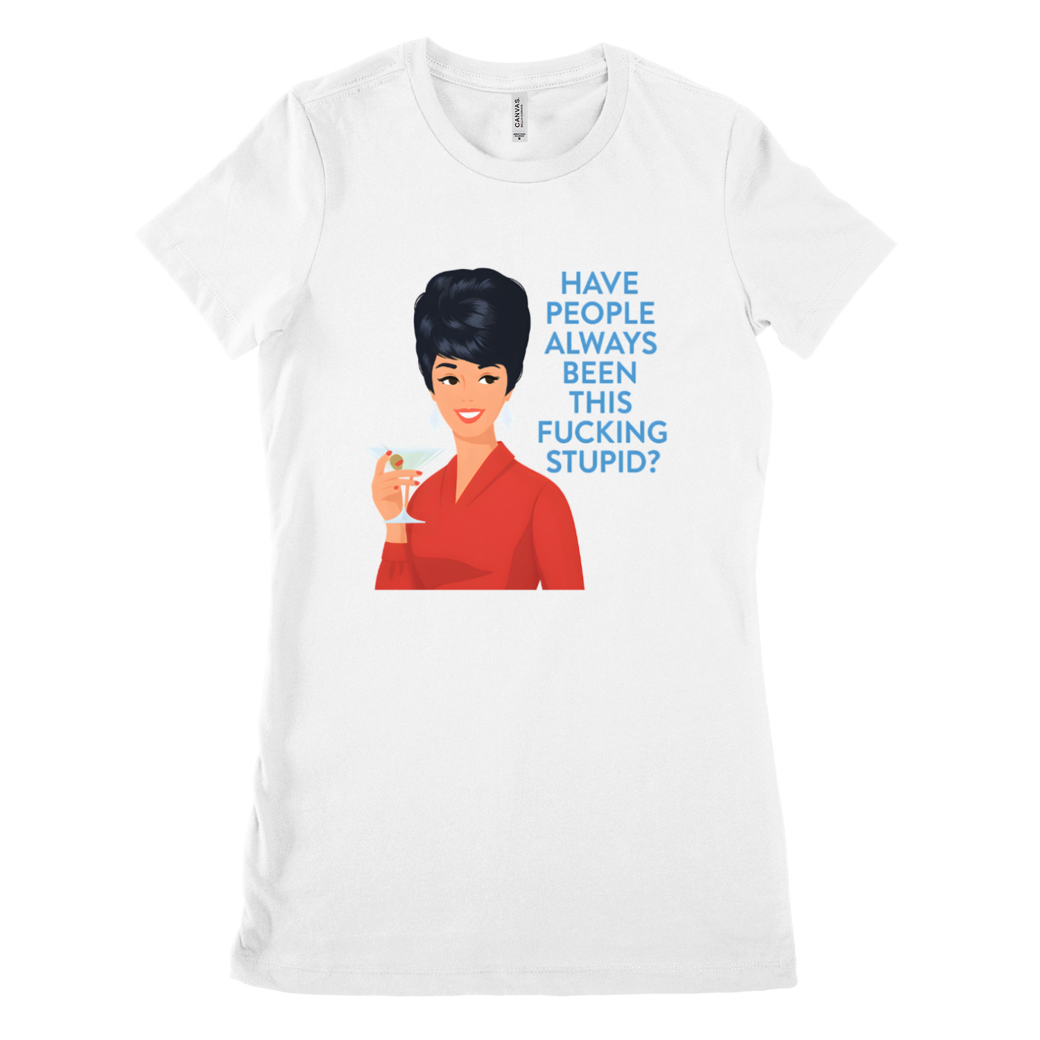 „Have people always been this fucking stupid?“ – Satirisches Damen Retro-T-Shirt