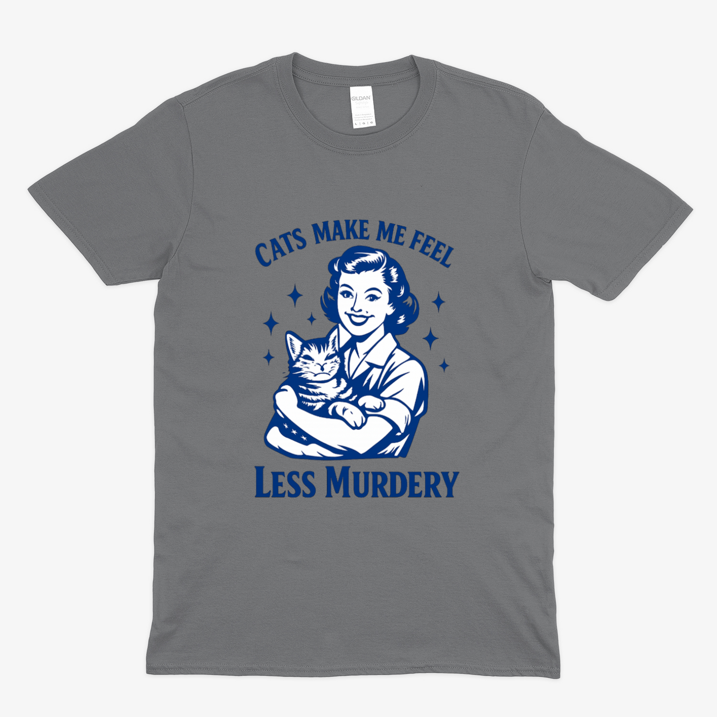 Unisex T-Shirt – Cats make me feel less murdery
