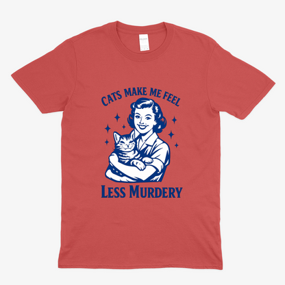 Unisex T-Shirt – Cats make me feel less murdery