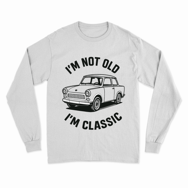 I'm Not Old I'm Classic – Sweat Trabant humoristique