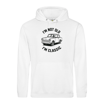 I'm Not Old I'm Classic Hoodie – Trabi Edition