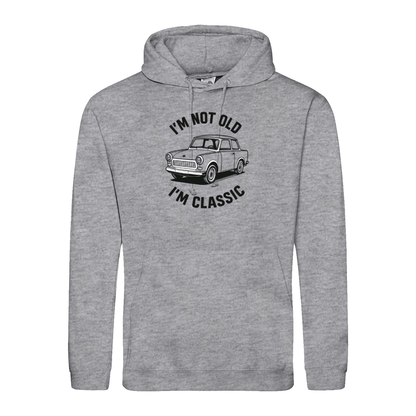 I'm Not Old I'm Classic Hoodie – Trabi Edition