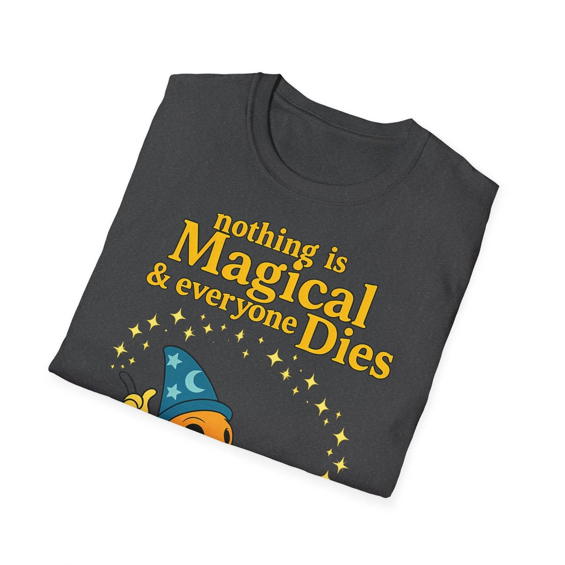 "Nothing is Magical – & everyone Dies | Satirisches Skelett-Motiv für Schwarzseher mit Humor" – Freches Satire-Design für mutige Statements | True Insights