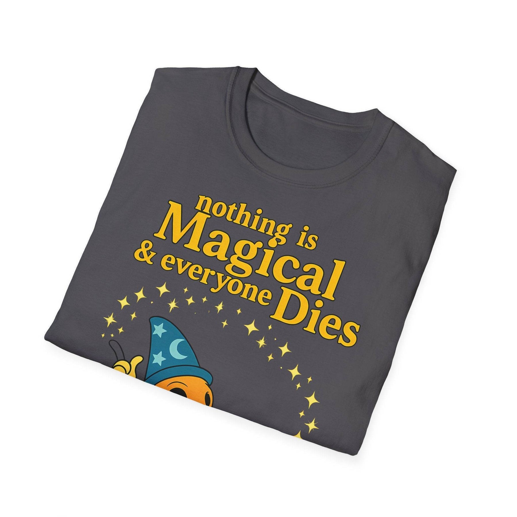 "Nothing is Magical – & everyone Dies | Satirisches Skelett-Motiv für Schwarzseher mit Humor" – Freches Satire-Design für mutige Statements | True Insights