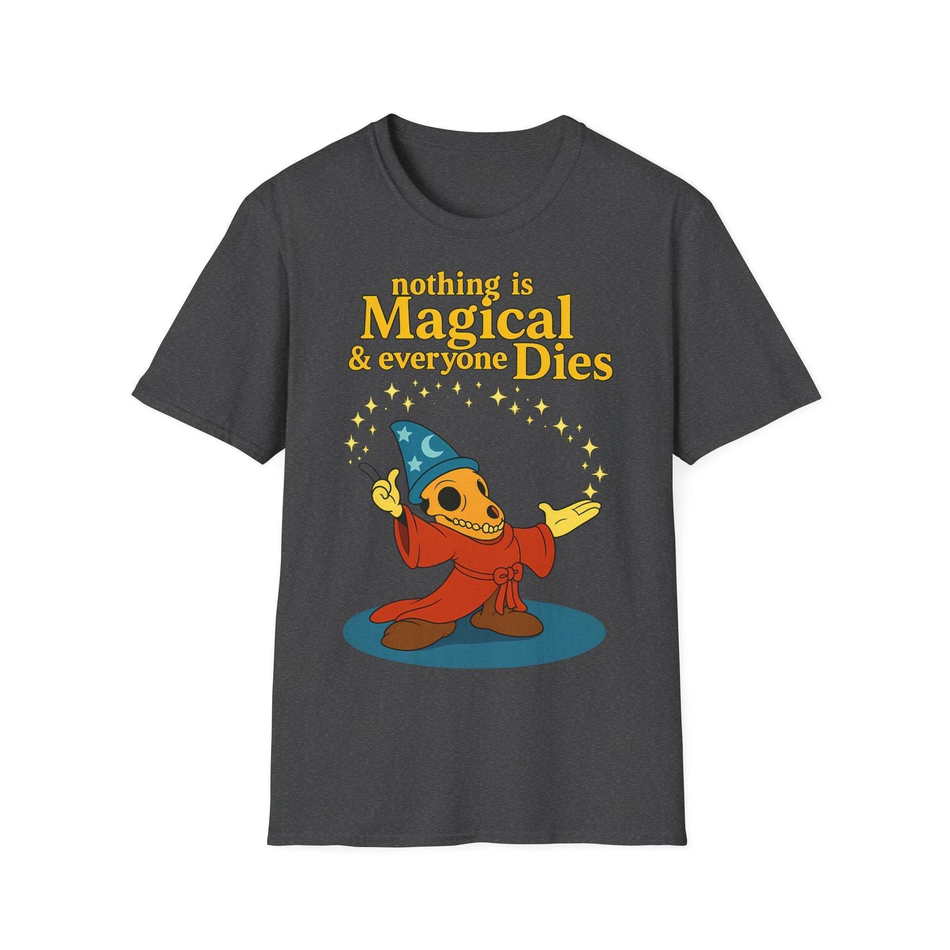"Nothing is Magical – & everyone Dies | Satirisches Skelett-Motiv für Schwarzseher mit Humor" – Freches Satire-Design für mutige Statements | True Insights