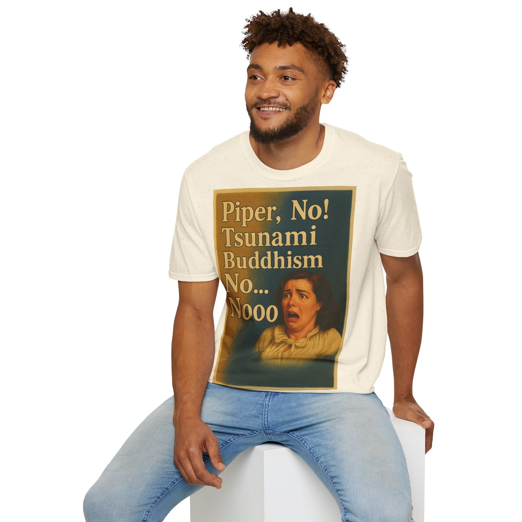 “Piper, no! Tsunami. Buddhism. No... Nooo!” - The drama shirt for advanced users – Freches Satire-Design für mutige Statements | True Insights