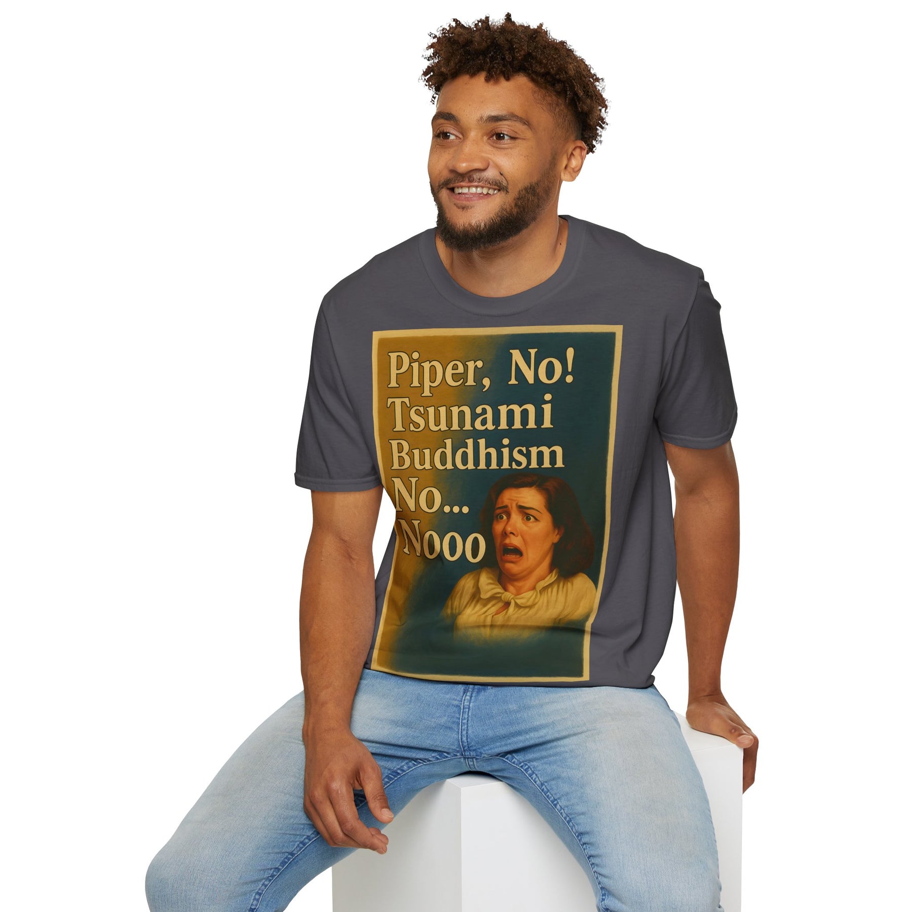 “Piper, no! Tsunami. Buddhism. No... Nooo!” - The drama shirt for advanced users – Freches Satire-Design für mutige Statements | True Insights