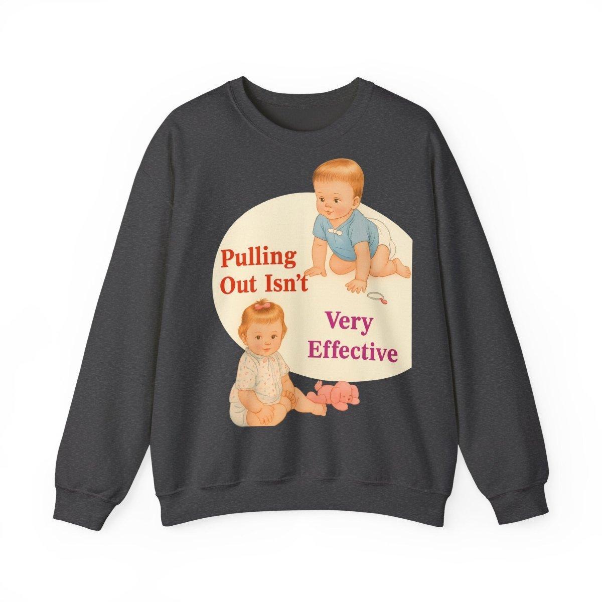 Sweatshirt – Pulling Out Isn’t Very Effective – Satirisches Statement-Sweatshirt | True Insights Design mit Humor