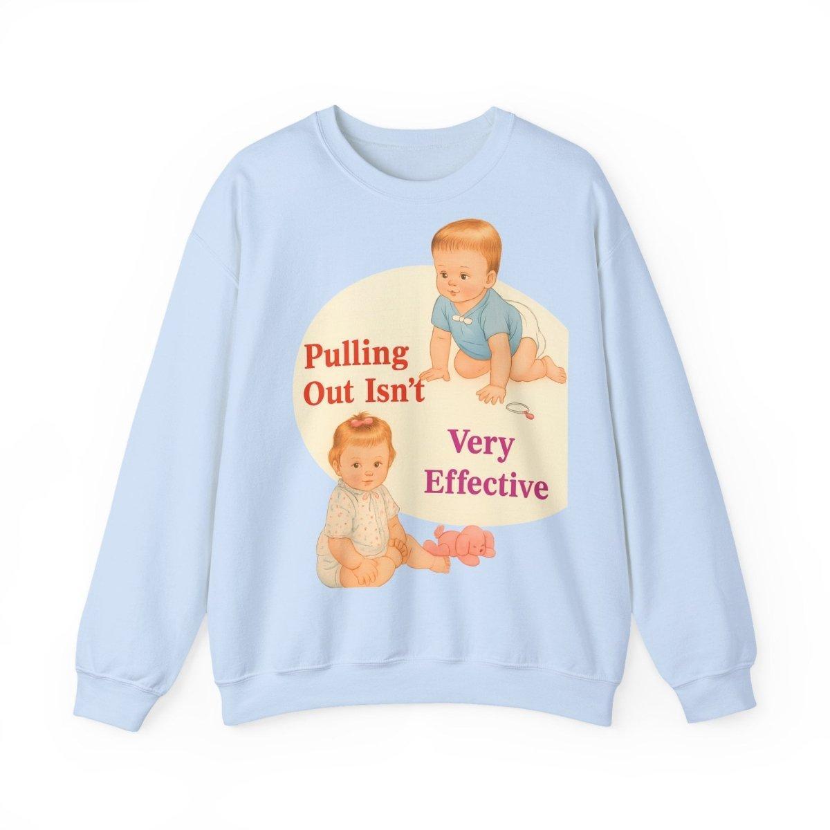 Sweatshirt – Pulling Out Isn’t Very Effective – Satirisches Statement-Sweatshirt | True Insights Design mit Humor