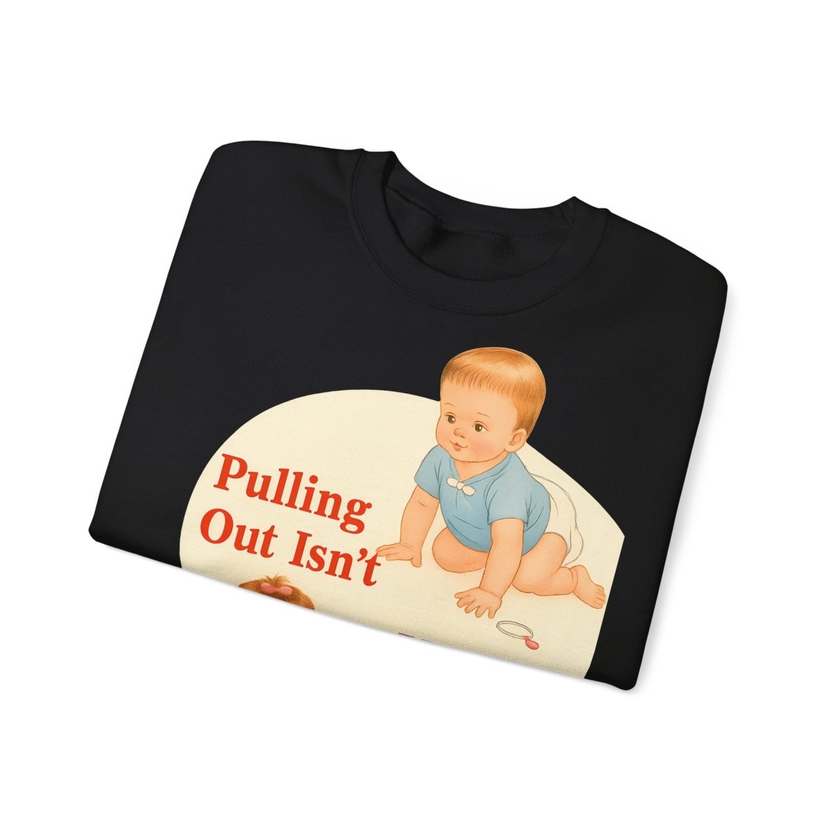 Sweatshirt – Pulling Out Isn’t Very Effective – Satirisches Statement-Sweatshirt | True Insights Design mit Humor