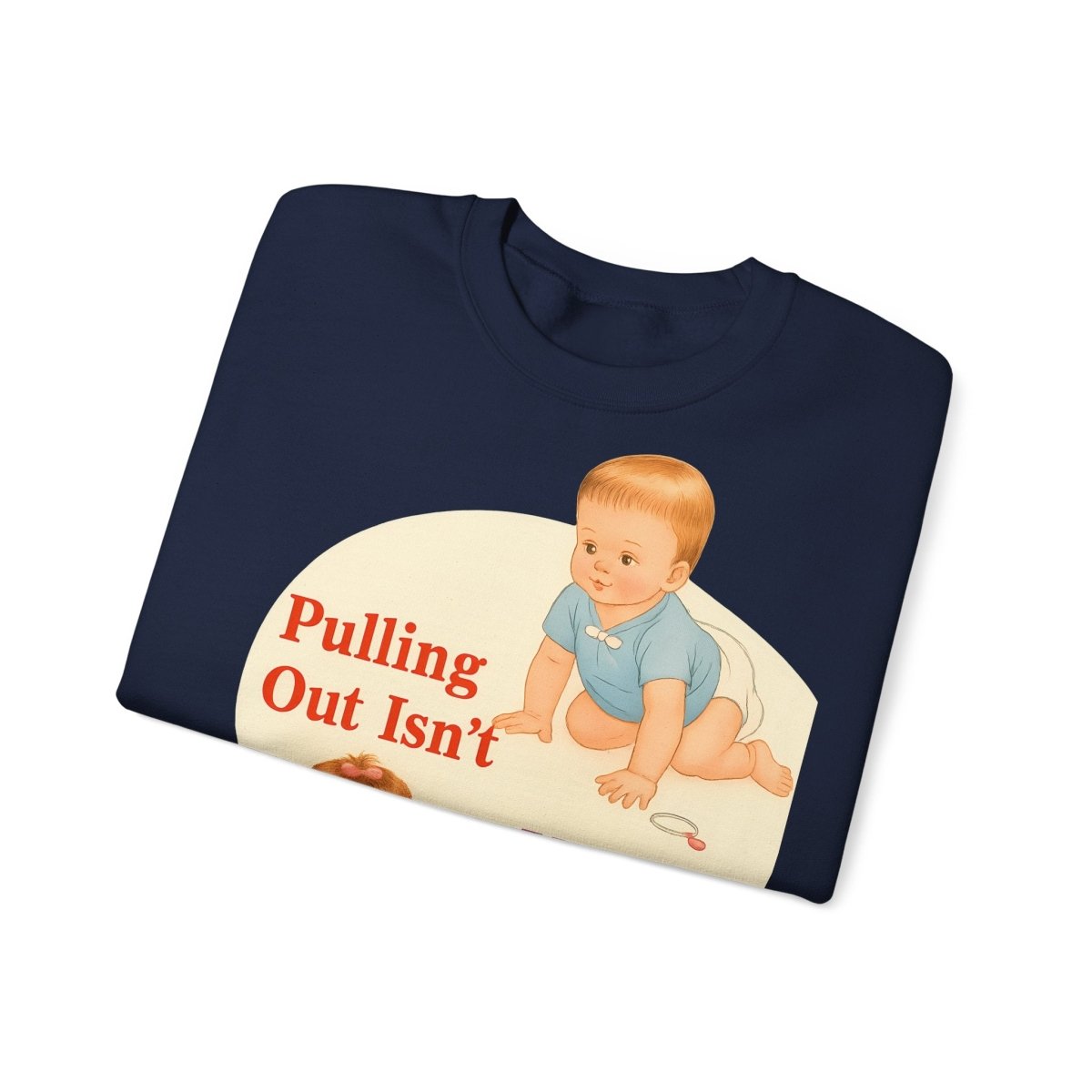 Sweatshirt – Pulling Out Isn’t Very Effective – Satirisches Statement-Sweatshirt | True Insights Design mit Humor