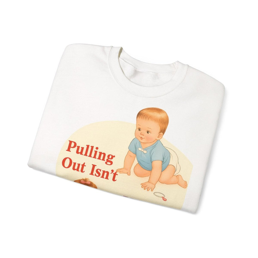 Sweatshirt – Pulling Out Isn’t Very Effective – Satirisches Statement-Sweatshirt | True Insights Design mit Humor