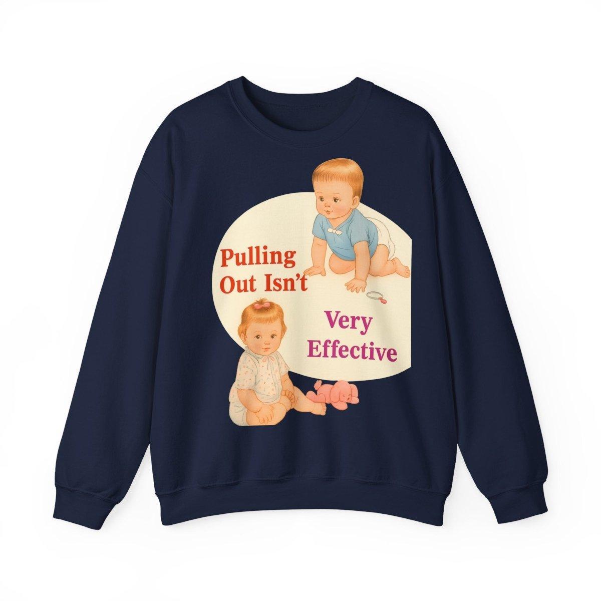 Sweatshirt – Pulling Out Isn’t Very Effective – Satirisches Statement-Sweatshirt | True Insights Design mit Humor