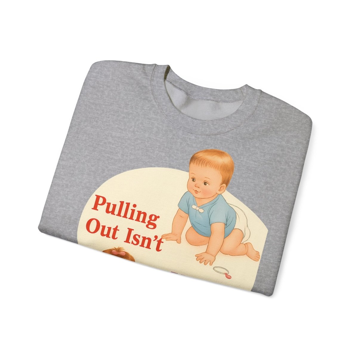 Sweatshirt – Pulling Out Isn’t Very Effective – Satirisches Statement-Sweatshirt | True Insights Design mit Humor