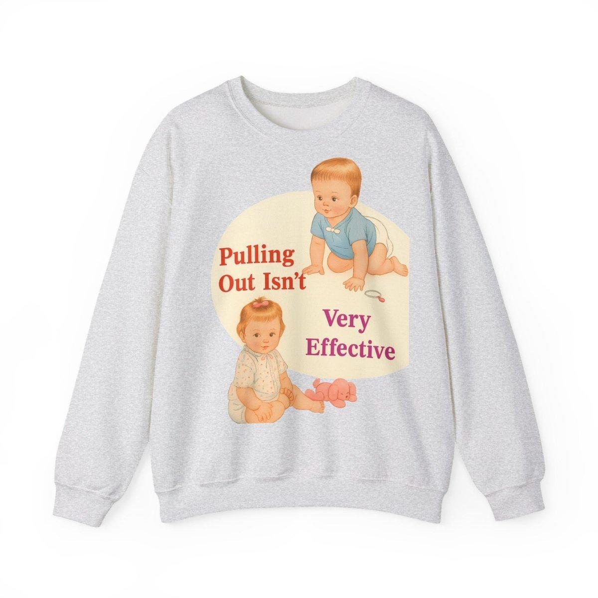 Sweatshirt – Pulling Out Isn’t Very Effective – Satirisches Statement-Sweatshirt | True Insights Design mit Humor