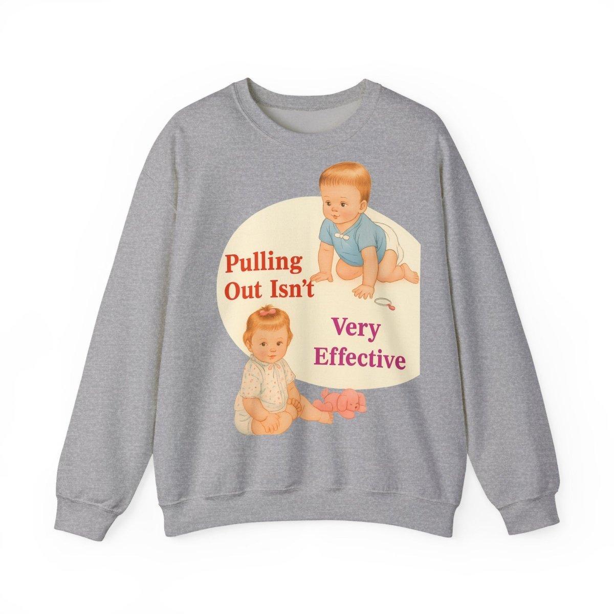 Sweatshirt – Pulling Out Isn’t Very Effective – Satirisches Statement-Sweatshirt | True Insights Design mit Humor