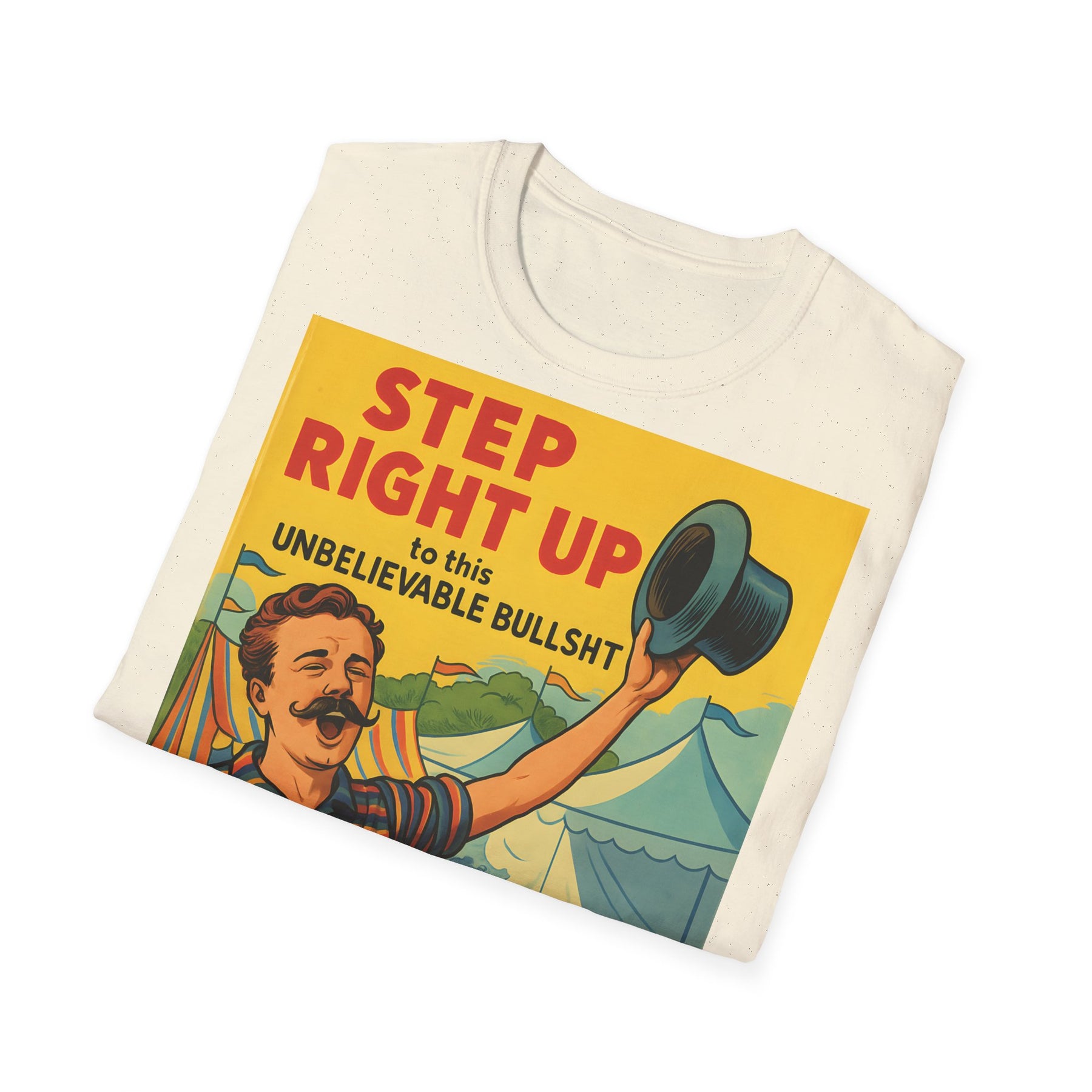 Retro Zirkus T-Shirt – Step Right Up to This Unbelievable Bullshit | Satirisches Comic-Motiv – Freches Satire-Design für mutige Statements | True Insights