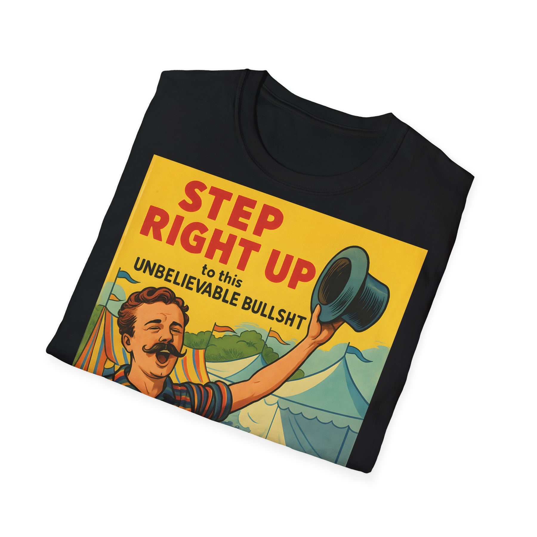 Retro Zirkus T-Shirt – Step Right Up to This Unbelievable Bullshit | Satirisches Comic-Motiv – Freches Satire-Design für mutige Statements | True Insights