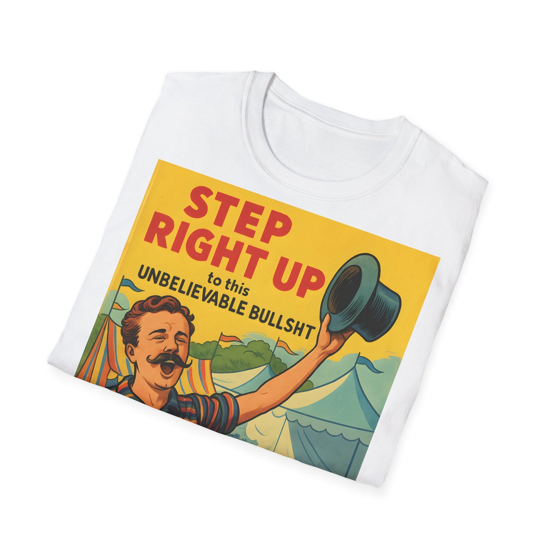 Retro Zirkus T-Shirt – Step Right Up to This Unbelievable Bullshit | Satirisches Comic-Motiv – Freches Satire-Design für mutige Statements | True Insights